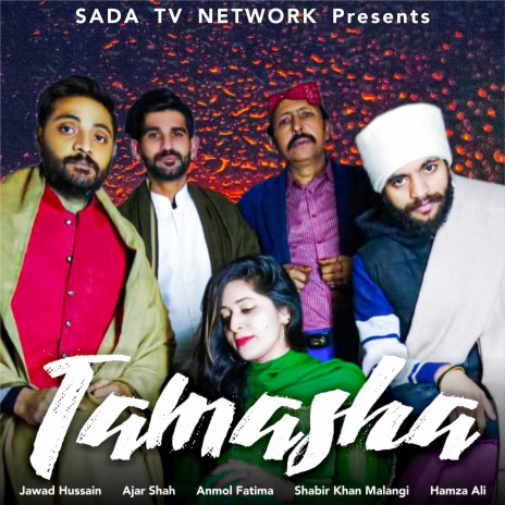 Tamasha ft. Jawad Hussain, SHABIR KHAN MALANGI, Ajar Shah & Hamza Ali | Boomplay Music