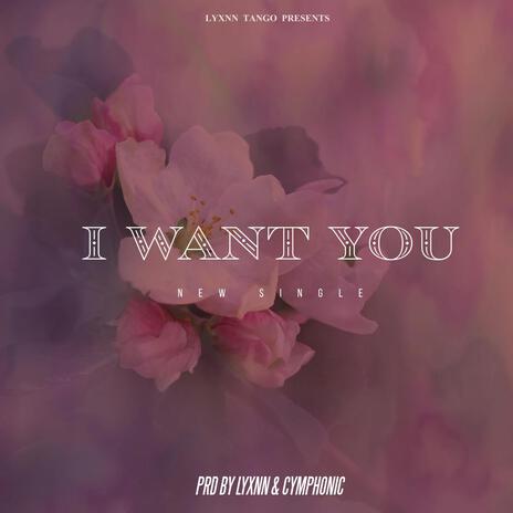 I Want You | Boomplay Music