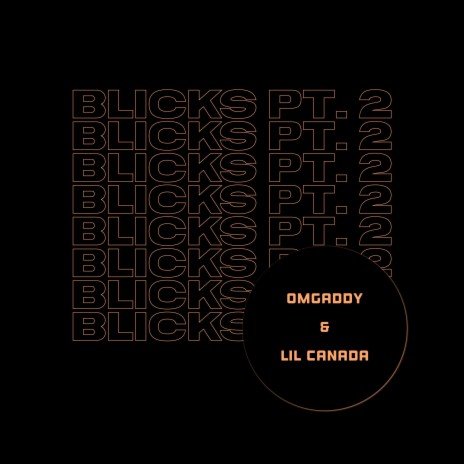 BLICKS, Pt. 2 ft. LilCanada | Boomplay Music