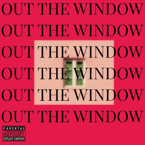 OUT THE WINDOW | Boomplay Music