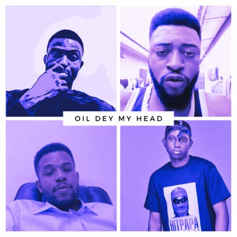 Oil Dey My Head ft. Punstar, Dino Catchyno, Doink The People & XII | Boomplay Music