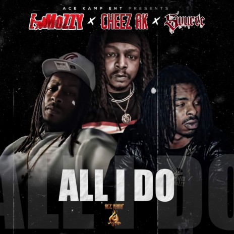 All I Do ft. Cheez Ak & Swurve | Boomplay Music