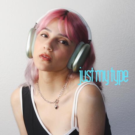 Just My Type | Boomplay Music