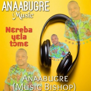 Anaabugre (Music Bishop)