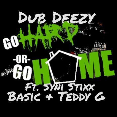 Go Hard or Go Home (feat. Syni Stixx, Basic & Teddy G)