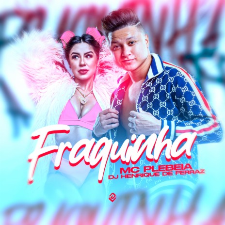 Fraquinha ft. MC Plebéia | Boomplay Music