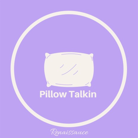 Pillow Talkin