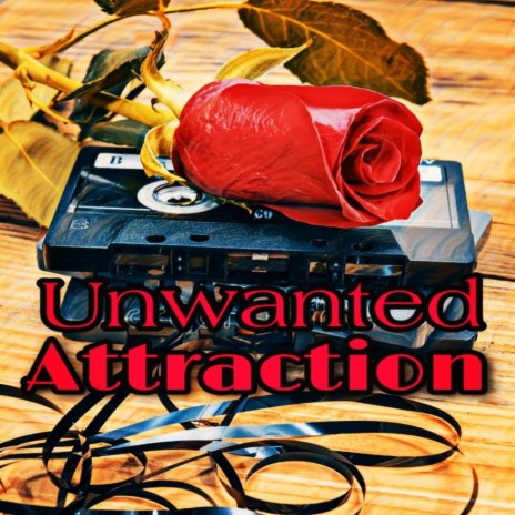 Unwanted Attraction