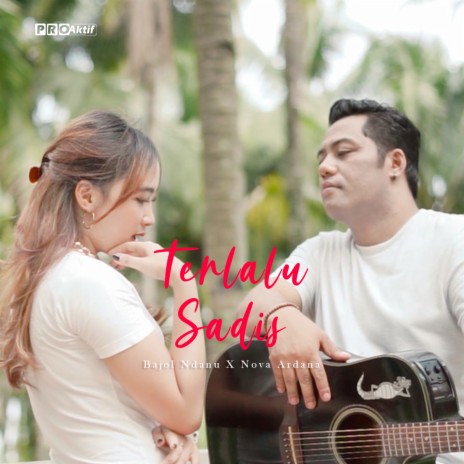 Terlalu Sadis ft. Nova Ardana | Boomplay Music