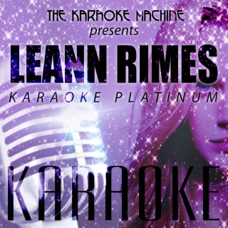 The Karaoke Machine Presents - LeAnn Rimes Karaoke Platinum