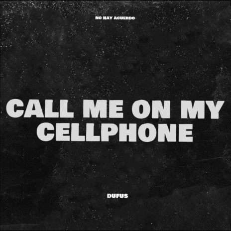 Call Me On My Cellphone (Late Night Mix) | Boomplay Music