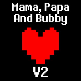 Mama, Papa And Bubby V2