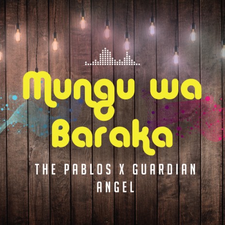 Mungu Wa Baraka ft. Guardian Angel | Boomplay Music