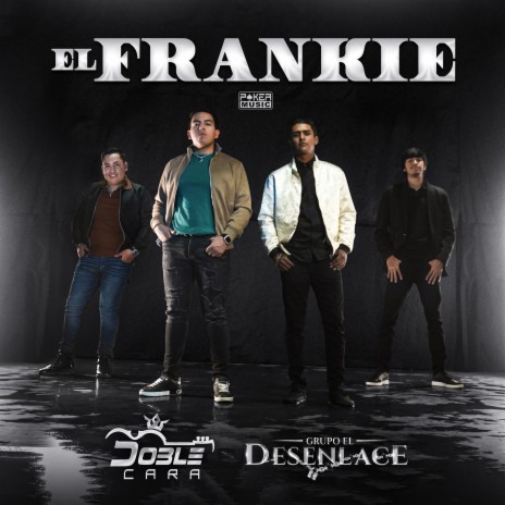 El Frankie ft. Grupo El Desenlace | Boomplay Music