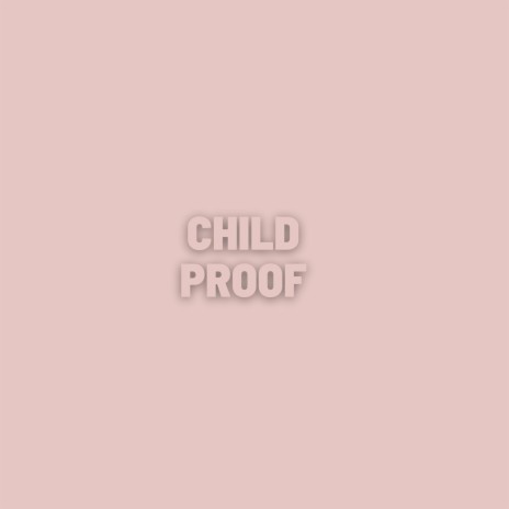 Child Proof | Boomplay Music