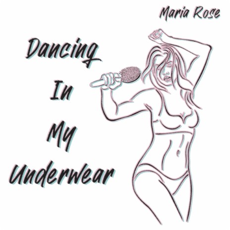 Dancing In My Underwear