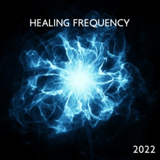 Healing Frequency 2022: Relaxing Hz Tones, Miracle Solfeggio Binaural Tones