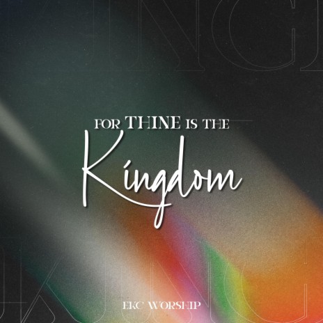 For Thine Is The Kingdom