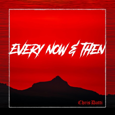Every Now & Then | Boomplay Music