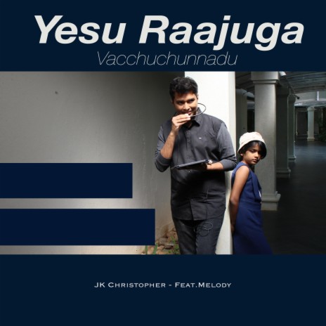 YESU RAAJUGA VACCHUCHUNNADU (feat. Melody) | Boomplay Music