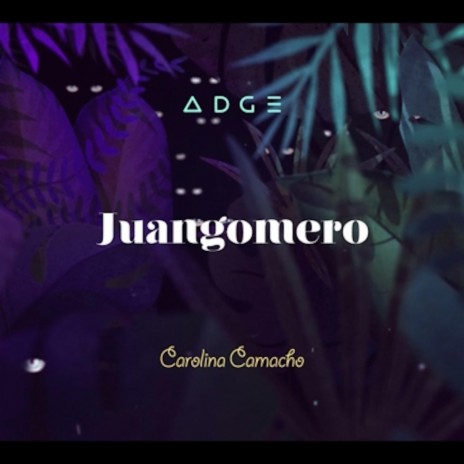 Juan Gomero (feat. Carolina Camacho) | Boomplay Music
