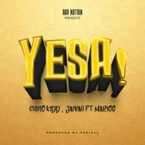Yesa! ft. Chino Kidd & Marioo | Boomplay Music