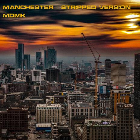 MANCHESTER (STRIPPED) | Boomplay Music