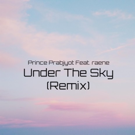 Under the Sky (feat. RAENE) (Remix)