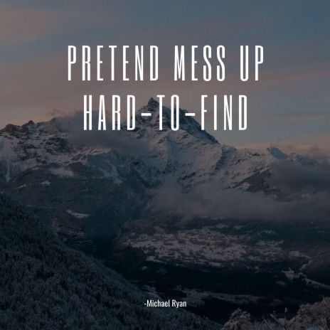 Pretend Mess Up Hard-To-Find