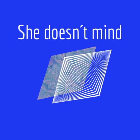 She Doesn't Mind | Boomplay Music