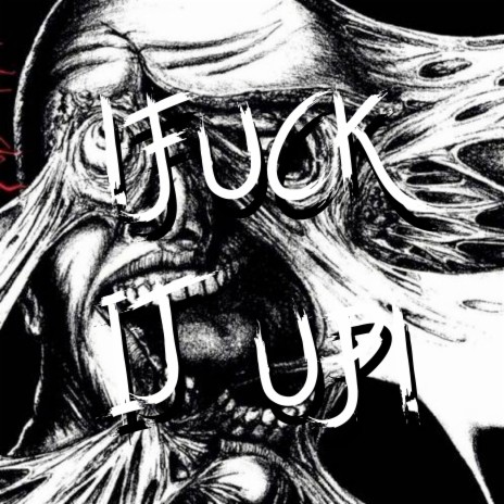 !Fuck It Up! | Boomplay Music