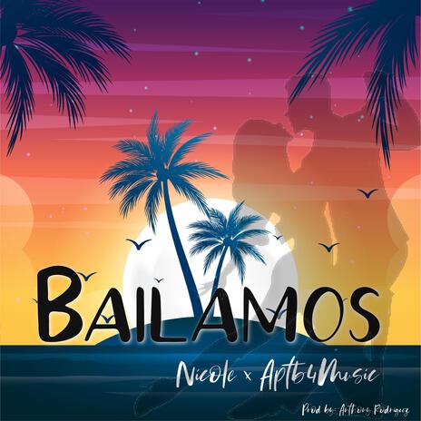 Bailamos ft. Nicole, Crystal Sanchez & AptB4Music | Boomplay Music