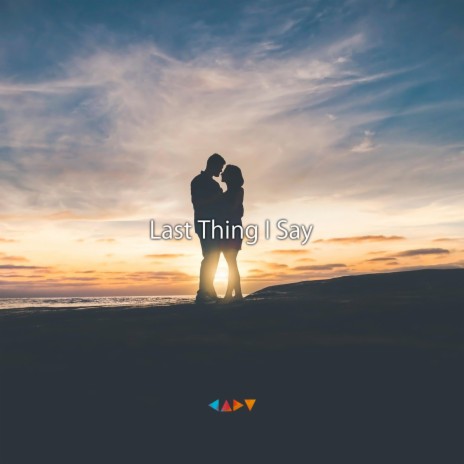Last Thing I Say | Boomplay Music