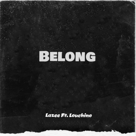 Belong ft. Louchino | Boomplay Music