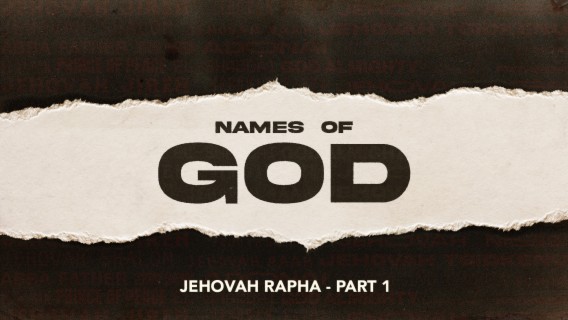 Names of God: Jehovah Rapha - Part 1
