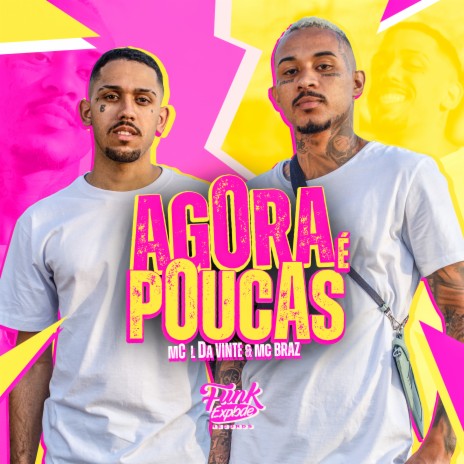 Agora É Poucas ft. MC Braz | Boomplay Music