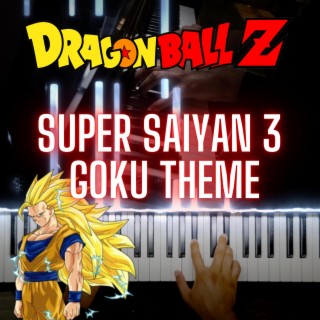 Super Saiyan 3 Goku Theme (Dragon Ball Z)