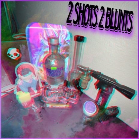 2 Shots 2 Blunts ft. X | Boomplay Music