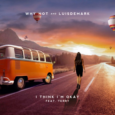I Think I'm Okay ft. LUISDEMARK & Terry | Boomplay Music