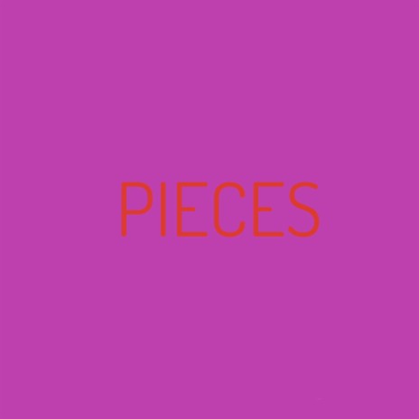 Pieces | Boomplay Music