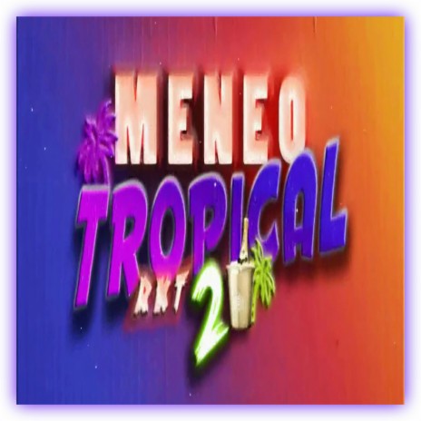 Meneo Tropical 2 [Rkt] | Boomplay Music