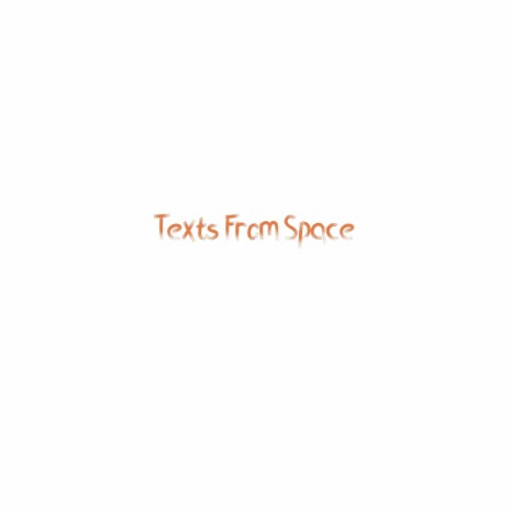 Texts from Space