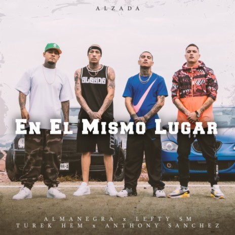 En El Mismo Lugar ft. Lefty SM, Alzada, Turek Hem & Anthony Sanchez | Boomplay Music
