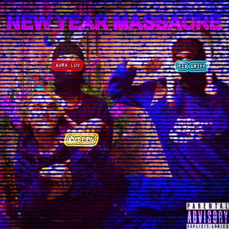 New Year Massacre ft. AURA LUV & Fid Griff | Boomplay Music