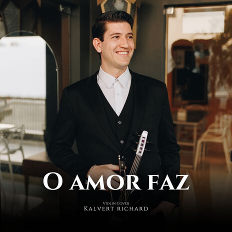 O Amor Faz | Boomplay Music