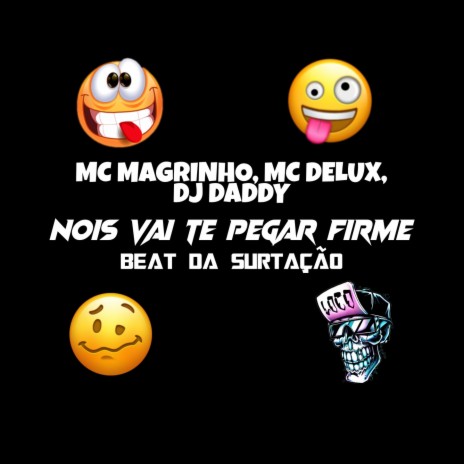 BEAT DA SURTAÇÃO - NOIS VAI TE PEGAR FIRME ft. Mc Magrinho & Mc Delux