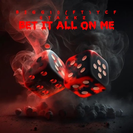 BET IT ALL ON ME ft. Ycf Stakxz | Boomplay Music