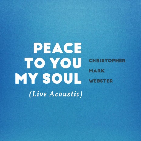 Peace to You My Soul (Live Acoustic)