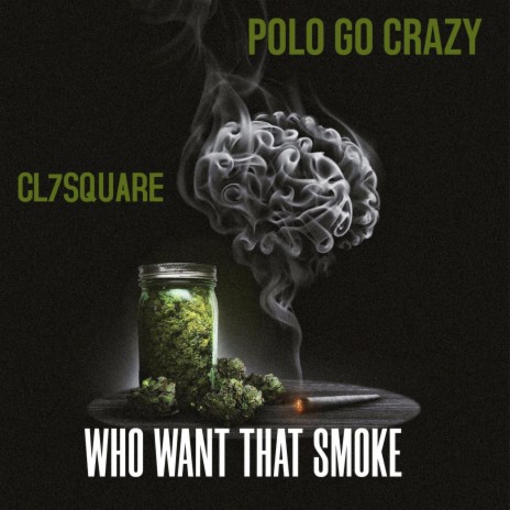 POLO MR GO CRAZY .... WHO WANT THAT SMOKE | Boomplay Music