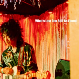 What's Lost Can Still Be Found lyrics | Boomplay Music